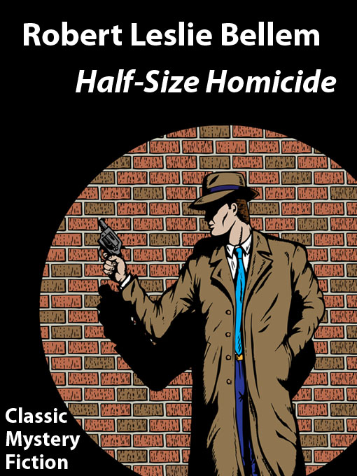 Title details for Half-Size Homicide by Robert Leslie Bellem - Available